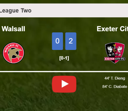 Exeter City prevails over Walsall 2-0 on Saturday. HIGHLIGHTS