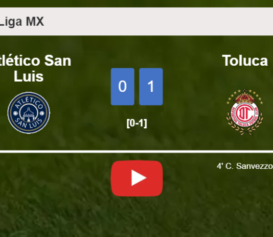 Toluca prevails over Atlético San Luis 1-0 with a goal scored by C. Sanvezzo. HIGHLIGHTS