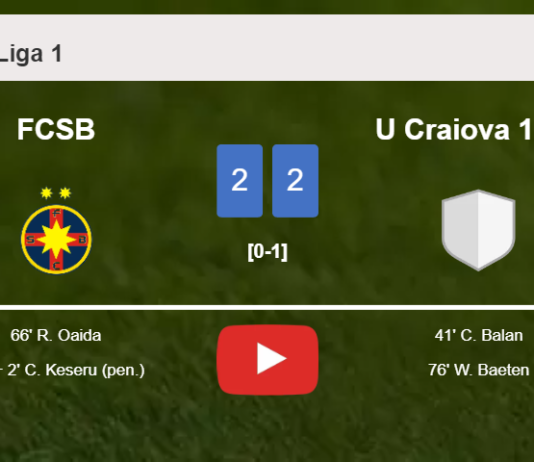 FCSB and U Craiova 1948 draw 2-2 on Sunday. HIGHLIGHTS