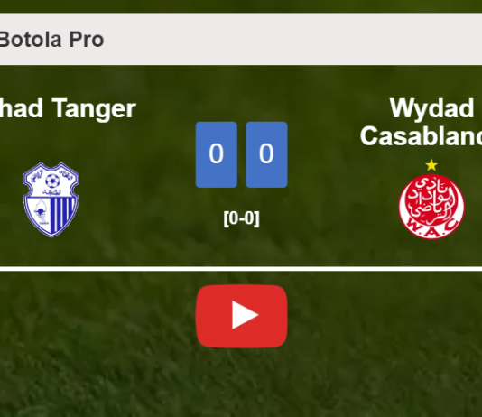 Ittihad Tanger draws 0-0 with Wydad Casablanca on Saturday. HIGHLIGHTS