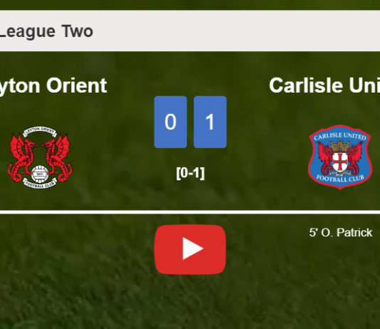 Carlisle United prevails over Leyton Orient 1-0 with a goal scored by O. Patrick. HIGHLIGHTS