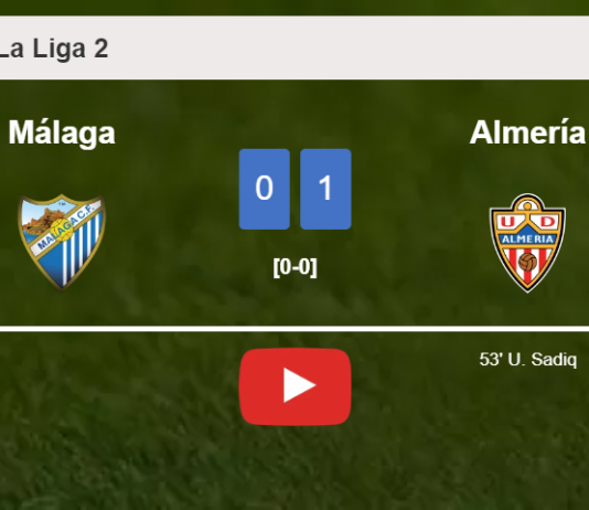 Almería overcomes Málaga 1-0 with a goal scored by U. Sadiq. HIGHLIGHTS