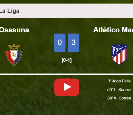 Atlético Madrid conquers Osasuna 3-0. HIGHLIGHTS
