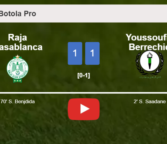 Raja Casablanca and Youssoufia Berrechid draw 1-1 on Saturday. HIGHLIGHTS