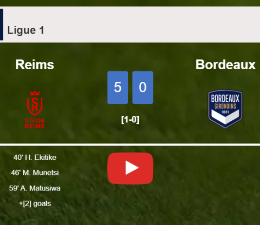 Reims crushes Bordeaux 5-0 . HIGHLIGHTS