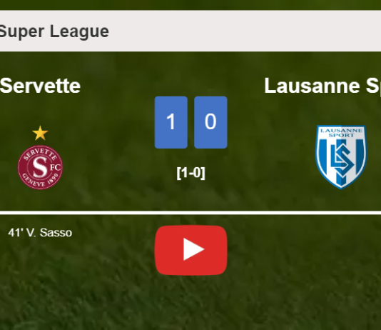 Servette defeats Lausanne Sport 1-0 with a goal scored by V. Sasso. HIGHLIGHTS