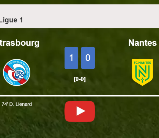 Strasbourg beats Nantes 1-0 with a goal scored by D. Lienard. HIGHLIGHTS