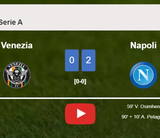 Napoli surprises Venezia with a 2-0 win. HIGHLIGHTS