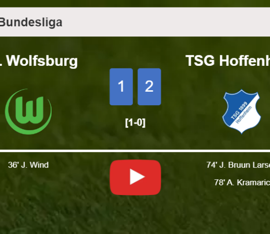 TSG Hoffenheim recovers a 0-1 deficit to prevail over VfL Wolfsburg 2-1. HIGHLIGHTS