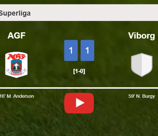 AGF and Viborg draw 1-1 on Sunday. HIGHLIGHTS