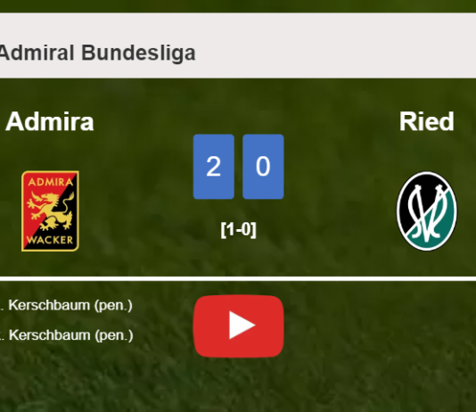 R. Kerschbaum scores 2 goals to give a 2-0 win to Admira over Ried. HIGHLIGHTS