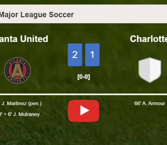 Atlanta United grabs a 2-1 win against Charlotte. HIGHLIGHTS