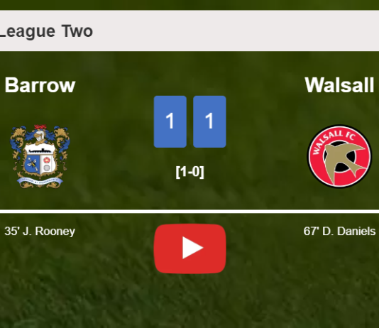 Barrow and Walsall draw 1-1 on Saturday. HIGHLIGHTS