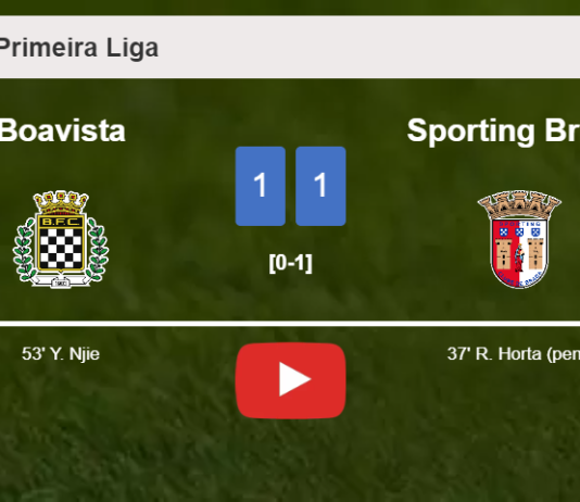 Boavista and Sporting Braga draw 1-1 on Saturday. HIGHLIGHTS