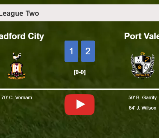 Port Vale defeats Bradford City 2-1. HIGHLIGHTS