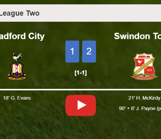 Swindon Town recovers a 0-1 deficit to best Bradford City 2-1. HIGHLIGHTS