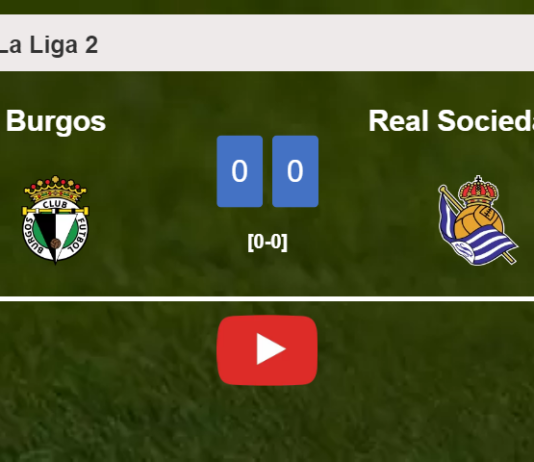 Burgos draws 0-0 with Real Sociedad II on Sunday. HIGHLIGHTS