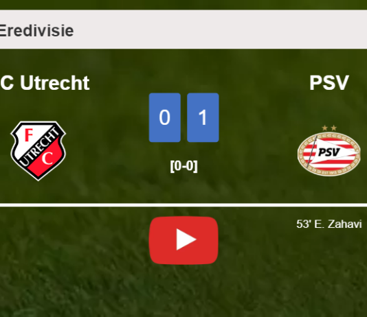 PSV overcomes FC Utrecht 1-0 with a goal scored by E. Zahavi. HIGHLIGHTS