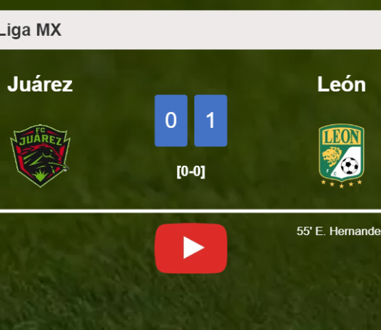 León tops Juárez 1-0 with a goal scored by E. Hernandez. HIGHLIGHTS