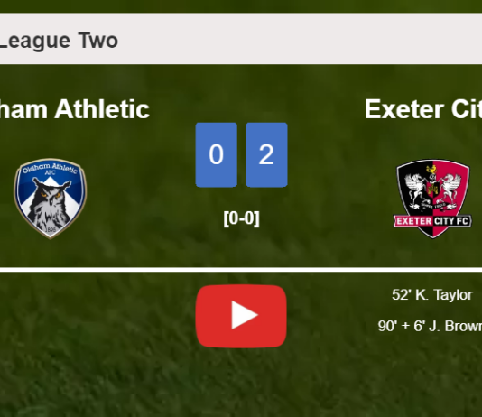 Exeter City surprises Oldham Athletic with a 2-0 win. HIGHLIGHTS