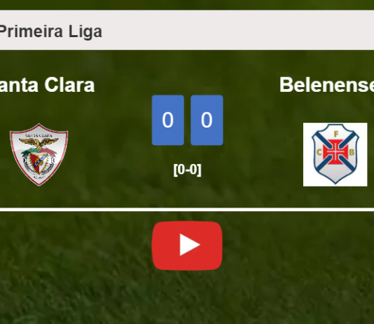 Santa Clara draws 0-0 with Belenenses on Saturday. HIGHLIGHTS