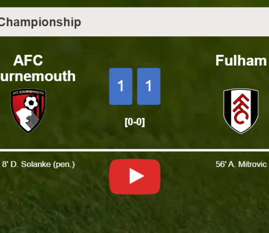 AFC Bournemouth steals a draw against Fulham. HIGHLIGHTS