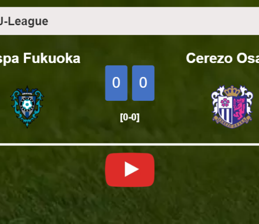 Avispa Fukuoka draws 0-0 with Cerezo Osaka on Sunday. HIGHLIGHTS