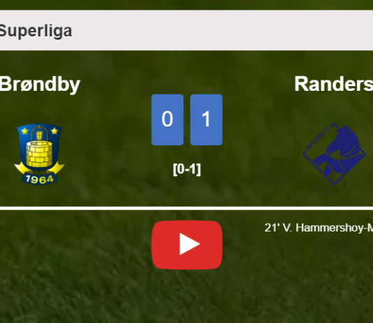 Randers beats Brøndby 1-0 with a goal scored by V. Hammershoy-Mistrati. HIGHLIGHTS