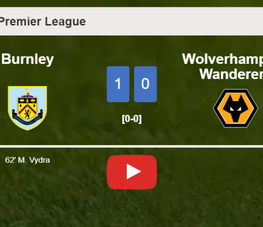Burnley overcomes Wolverhampton Wanderers 1-0 with a goal scored by M. Vydra. HIGHLIGHTS