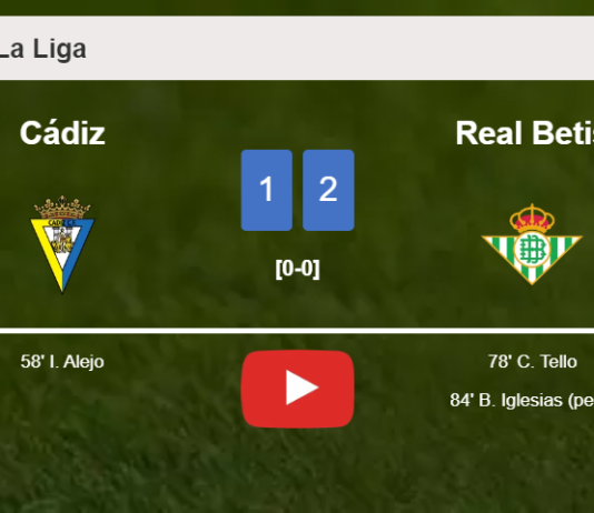 Real Betis recovers a 0-1 deficit to conquer Cádiz 2-1. HIGHLIGHTS
