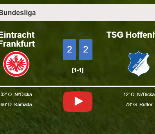 Eintracht Frankfurt and TSG Hoffenheim draw 2-2 on Saturday. HIGHLIGHTS