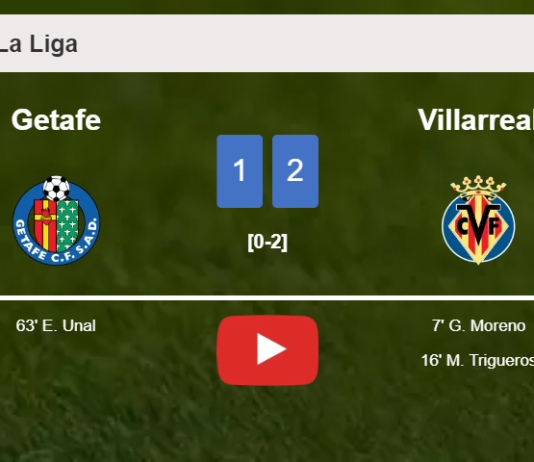 Villarreal prevails over Getafe 2-1. HIGHLIGHTS