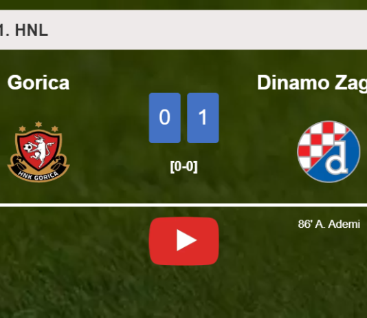 Dinamo Zagreb conquers Gorica 1-0 with a late goal scored by A. Ademi. HIGHLIGHTS