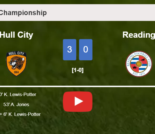 Hull City destroys Reading with 2 goals from K. Lewis-Potter. HIGHLIGHTS