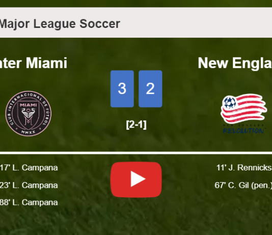 Inter Miami beats New England 3-2 with 3 goals from L. Campana. HIGHLIGHTS