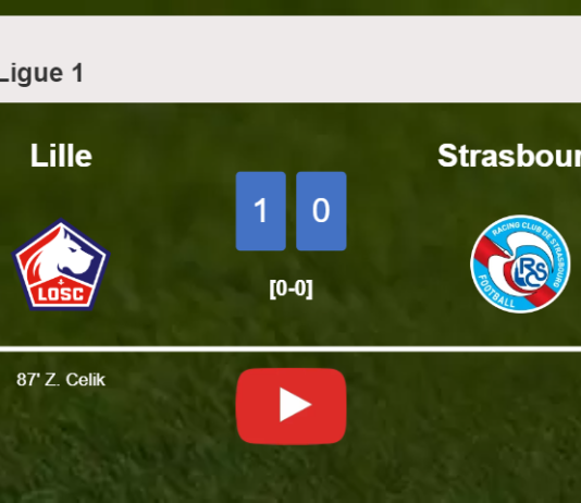 Lille tops Strasbourg 1-0 with a late goal scored by Z. Celik. HIGHLIGHTS