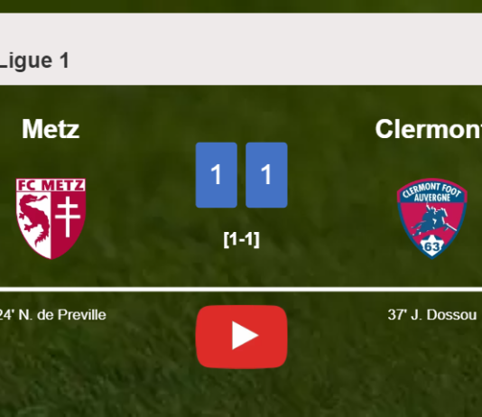 Metz and Clermont draw 1-1 on Sunday. HIGHLIGHTS
