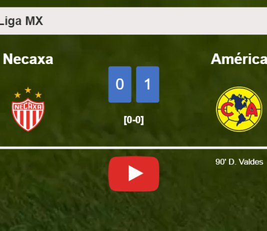 América defeats Necaxa 1-0 with a late goal scored by D. Valdes. HIGHLIGHTS
