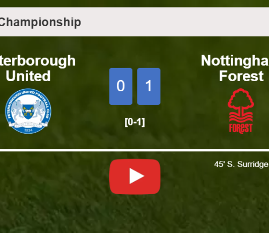 Nottingham Forest conquers Peterborough United 1-0 with a goal scored by S. Surridge. HIGHLIGHTS