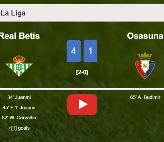 Real Betis demolishes Osasuna 4-1 after playing a fantastic match. HIGHLIGHTS