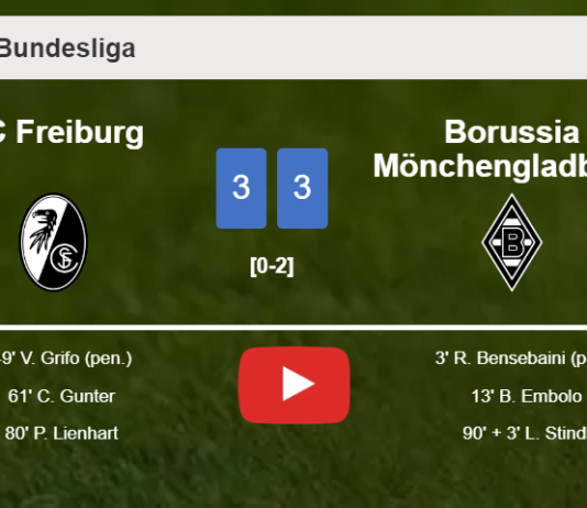 SC Freiburg and Borussia Mönchengladbach draws a frantic match 3-3 on Saturday. HIGHLIGHTS