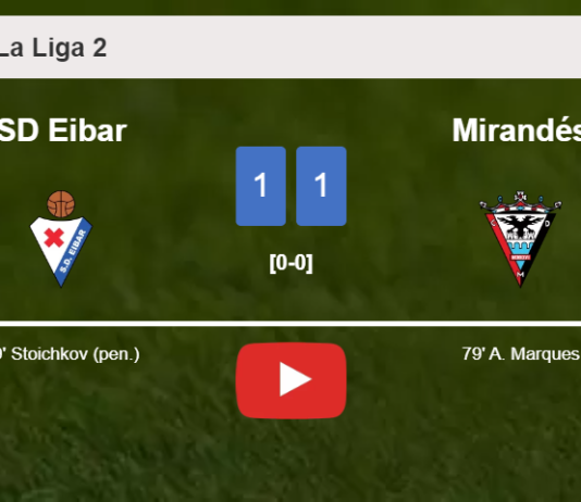SD Eibar and Mirandés draw 1-1 on Sunday. HIGHLIGHTS