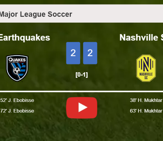 SJ Earthquakes and Nashville SC draw 2-2 on Saturday. HIGHLIGHTS