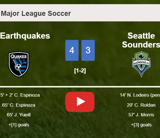SJ Earthquakes defeats Seattle Sounders 4-3 with 3 goals from C. Espinoza. HIGHLIGHTS