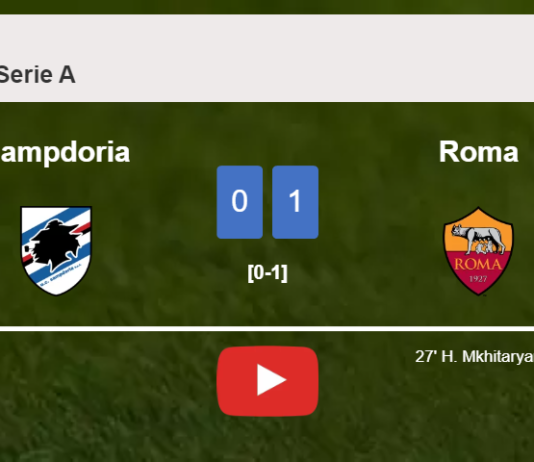 Roma tops Sampdoria 1-0 with a goal scored by H. Mkhitaryan. HIGHLIGHTS