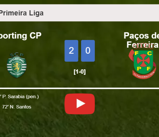Sporting CP conquers Paços de Ferreira 2-0 on Sunday. HIGHLIGHTS