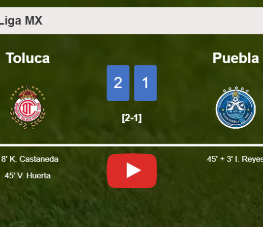 Toluca beats Puebla 2-1. HIGHLIGHTS