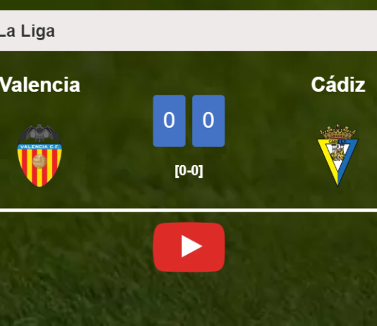 Valencia draws 0-0 with Cádiz on Sunday. HIGHLIGHTS