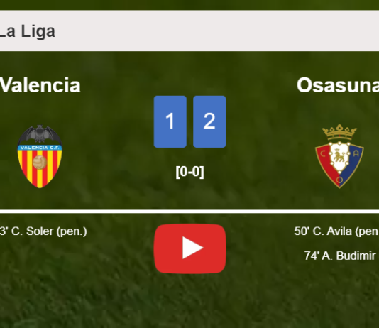 Osasuna tops Valencia 2-1. HIGHLIGHTS