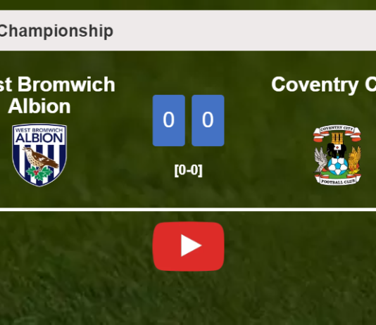 West Bromwich Albion draws 0-0 with Coventry City on Saturday. HIGHLIGHTS